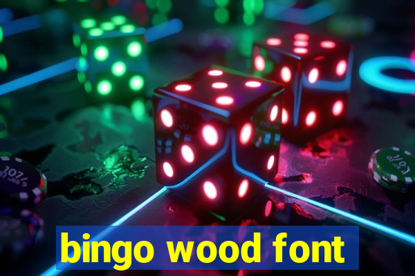 bingo wood font