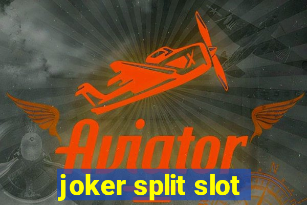 joker split slot