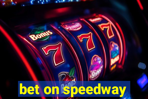 bet on speedway