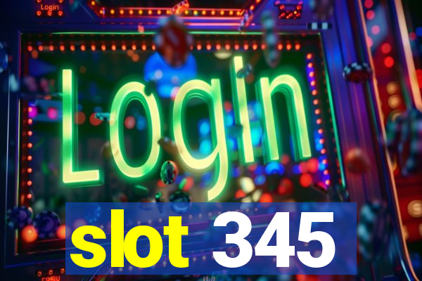 slot 345