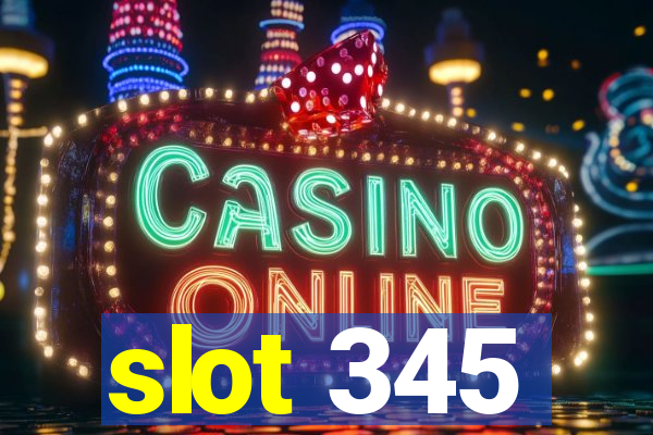 slot 345