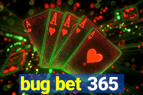 bug bet 365