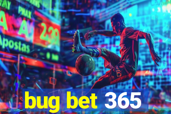 bug bet 365