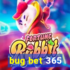 bug bet 365