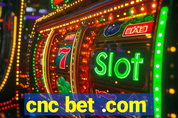 cnc bet .com