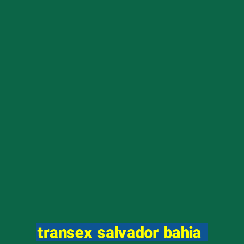 transex salvador bahia