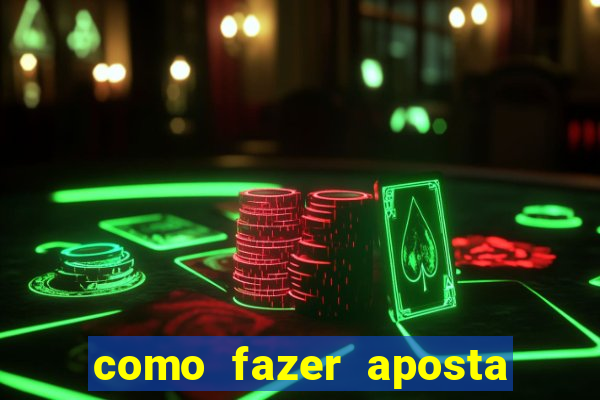 como fazer aposta na betano