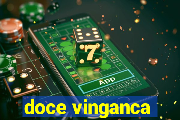 doce vinganca