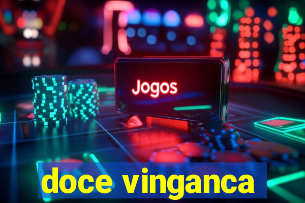 doce vinganca