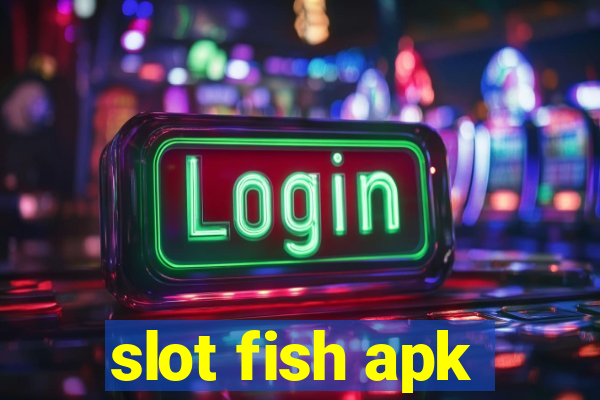 slot fish apk