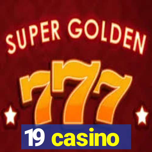 19 casino