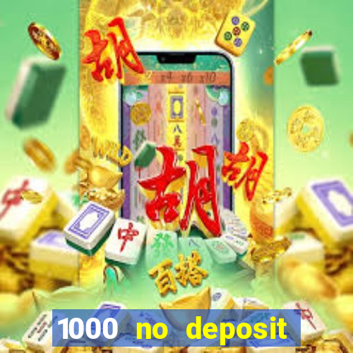 1000 no deposit bonus casino