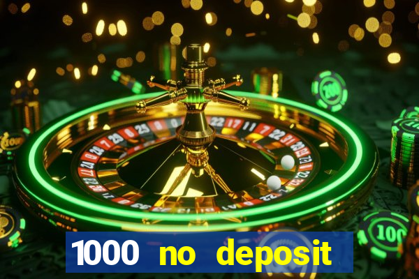 1000 no deposit bonus casino