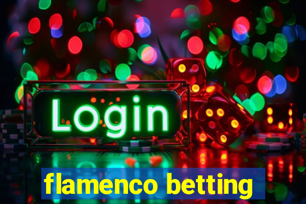 flamenco betting