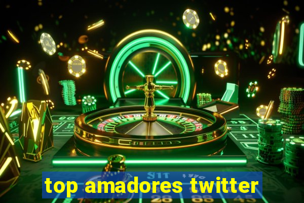 top amadores twitter