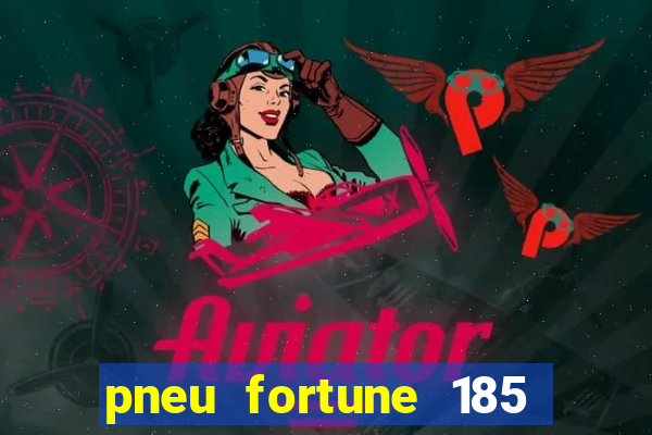 pneu fortune 185 70 r14