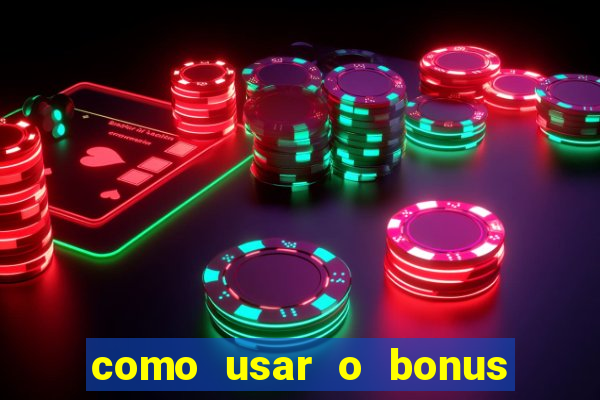 como usar o bonus no vai de bet