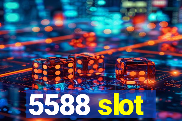 5588 slot