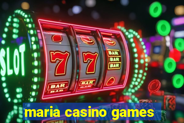 maria casino games