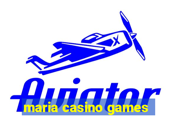 maria casino games