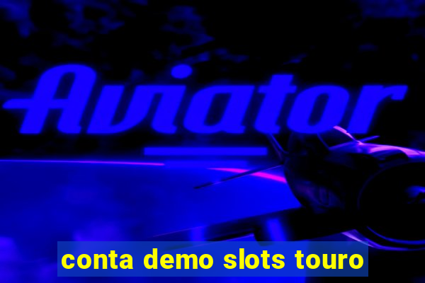 conta demo slots touro