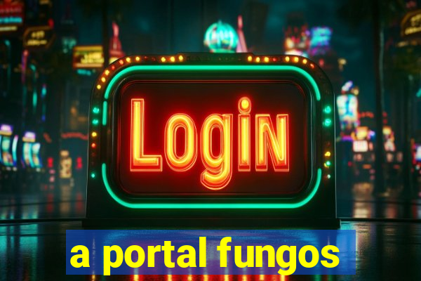 a portal fungos