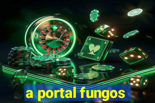 a portal fungos