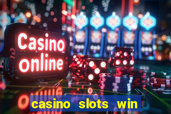 casino slots win real cash