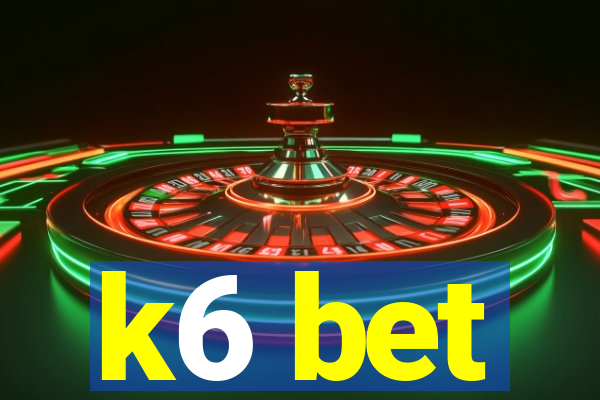 k6 bet