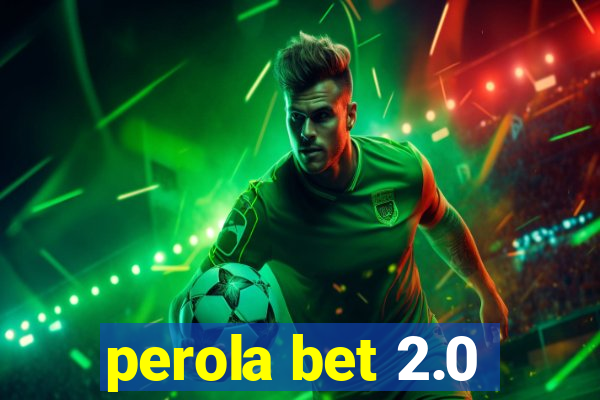 perola bet 2.0