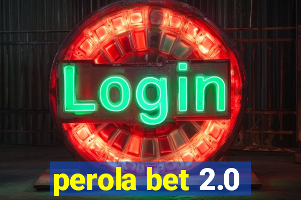 perola bet 2.0