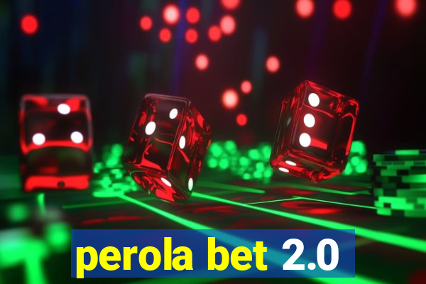 perola bet 2.0