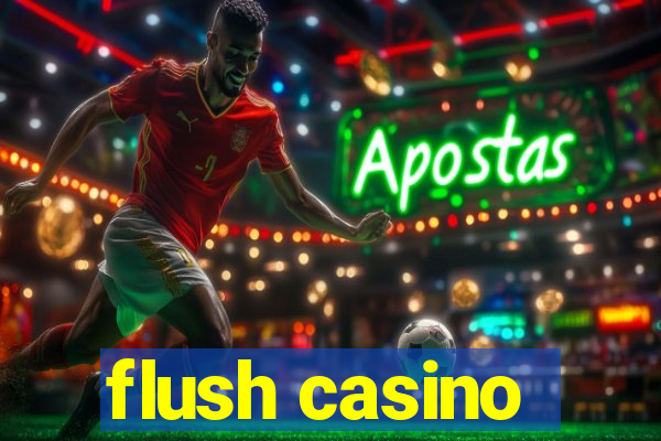 flush casino