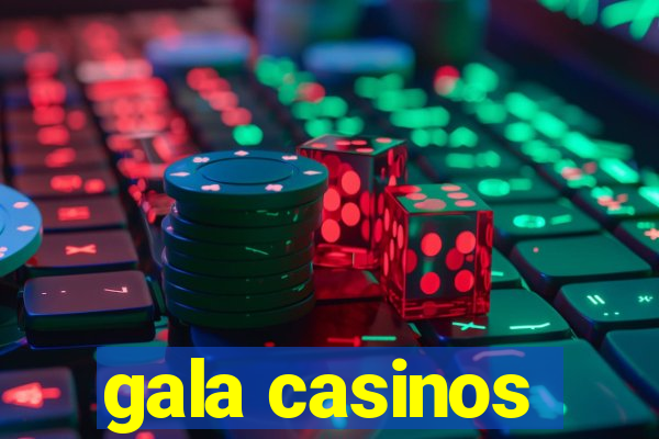 gala casinos