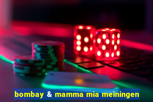 bombay & mamma mia meiningen