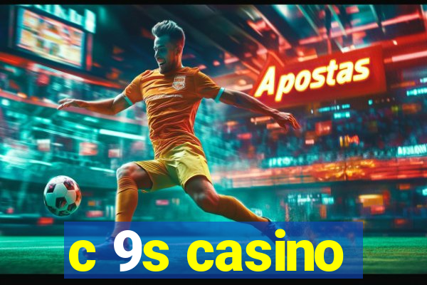 c 9s casino