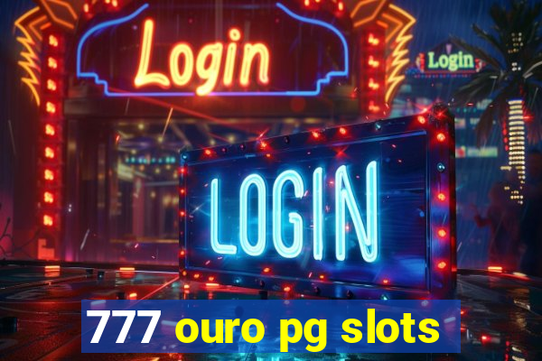 777 ouro pg slots