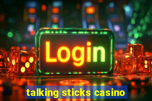 talking sticks casino