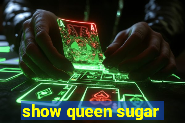 show queen sugar