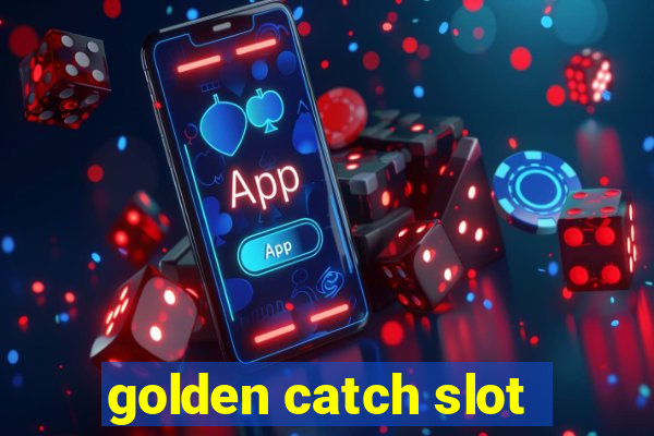 golden catch slot