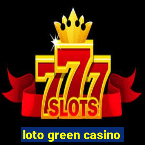 loto green casino