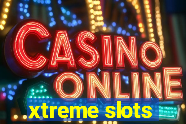 xtreme slots