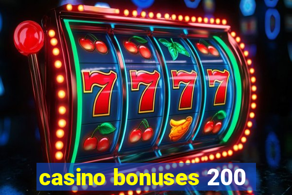 casino bonuses 200