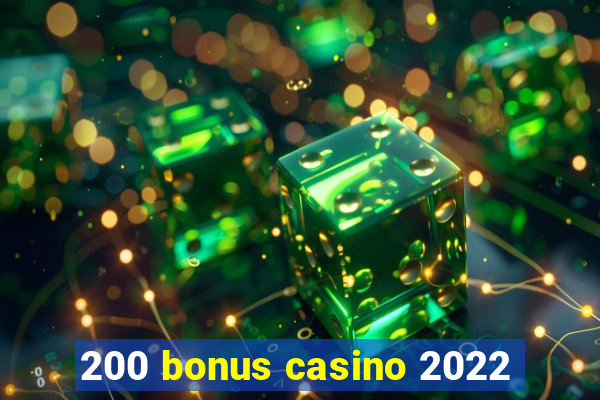 200 bonus casino 2022