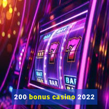 200 bonus casino 2022