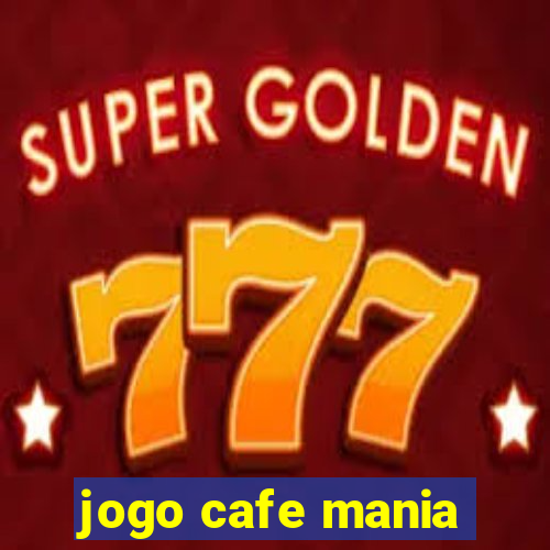 jogo cafe mania