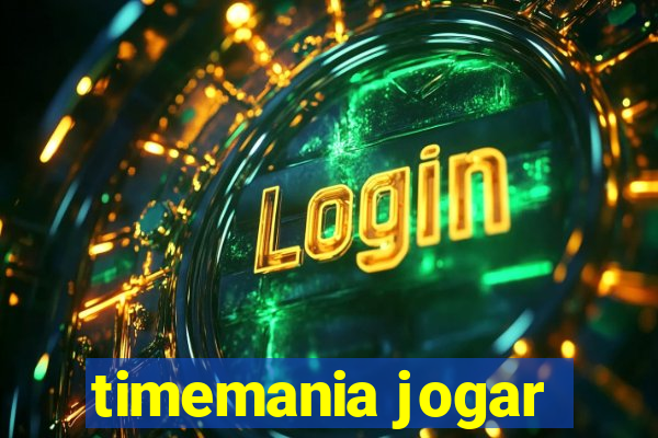 timemania jogar