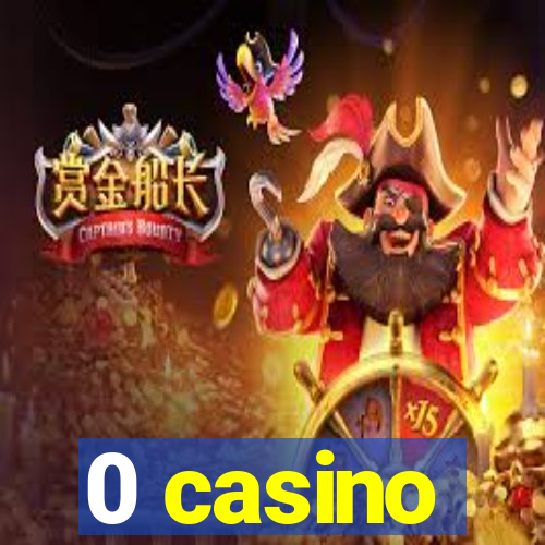 0 casino