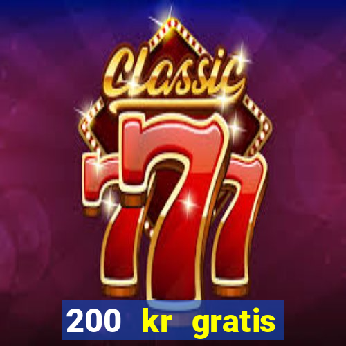 200 kr gratis casino bonus