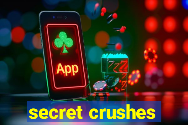 secret crushes